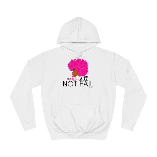 SHE WILL NOT FAIL Unisex College Hoodie