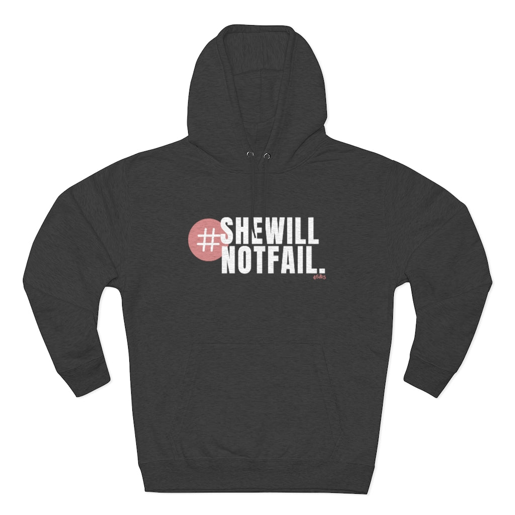 SHE WILL NOT FAIL Signature Hoodie