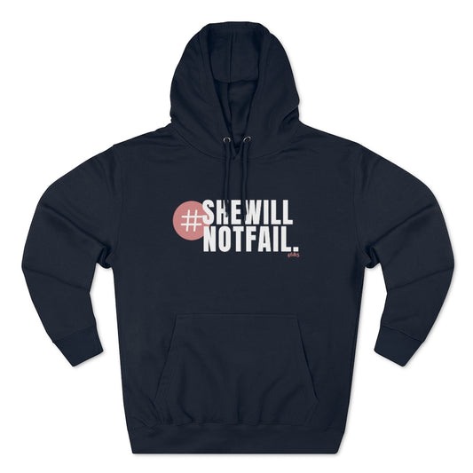 SHE WILL NOT FAIL Signature Hoodie